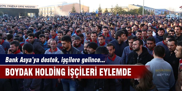 Boydak Holding'de grev var