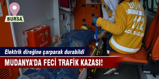 Mudanya'da feci kaza!