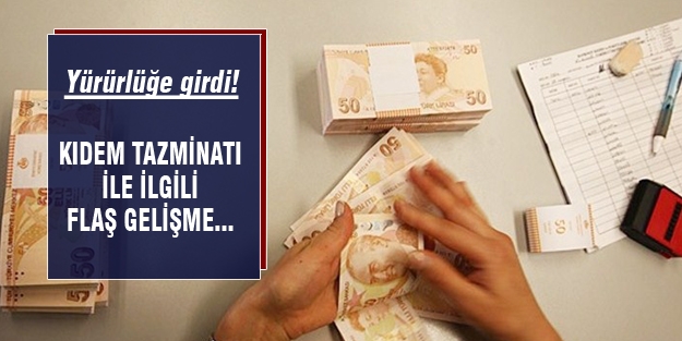 Kıdem tazminatı yürürlüğe girdi!