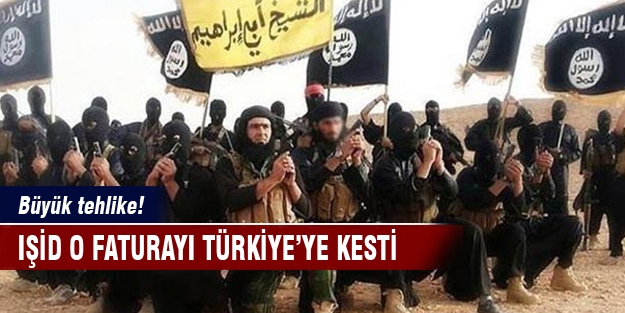 IŞİD o faturayı Türkiye'ye kesti