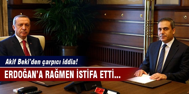 Hakan Fidan'ın istifası ile ilgili çarpıcı iddia!