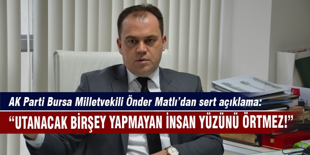 AK Partili Önder Matlı'dan flaş açıklama!
