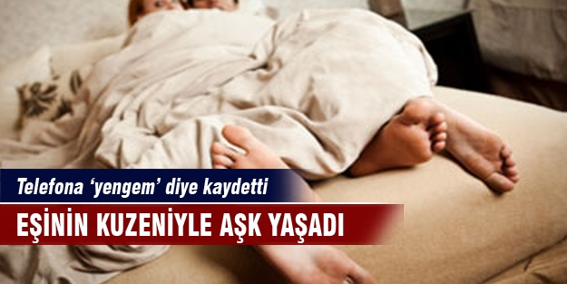 Eşinin kuzeniyle aşk yaşadı sonra...