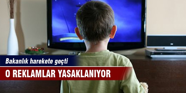 O reklamlar yasaklanıyor
