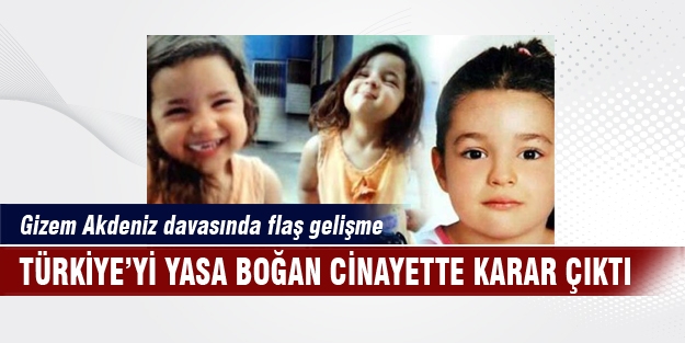 Minik Gizem'in davasında karar çıktı