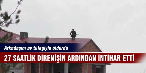27 saatlik direnişin ardından intihar etti
