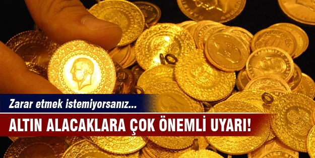 Altın alacaklara çok önemli uyarı!