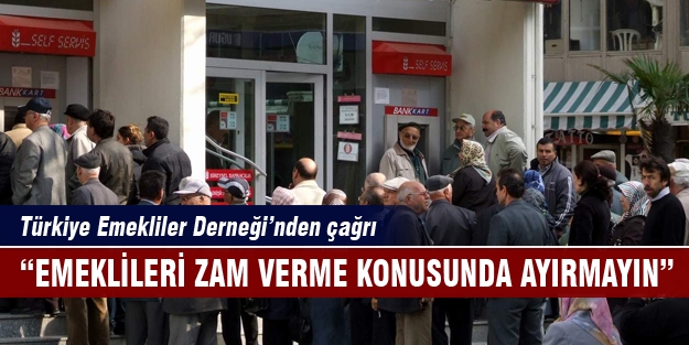 Türkiye Emekliler Derneği'nden çağrı geldi