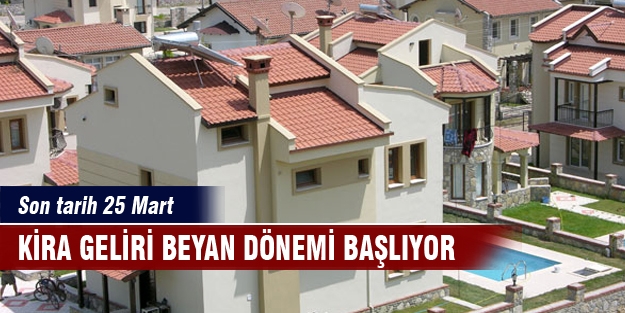 Kira geliri beyan dönemi 1 Mart’ta başlıyor