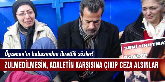 Özgecan'ın babasından insanlık dersi!