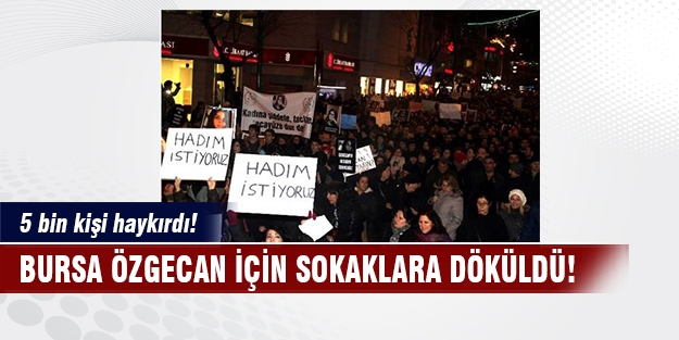 Bursa'da binler Özgecan için yürüdü!