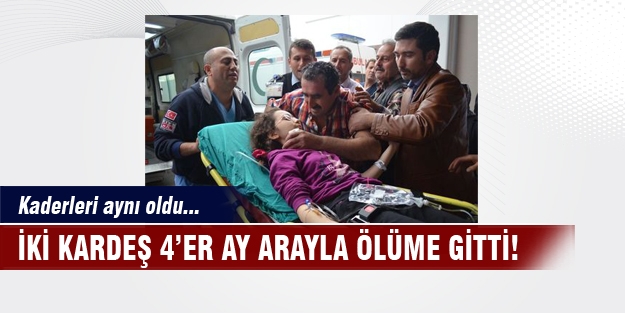 İki kardeşin kaderi aynı oldu!