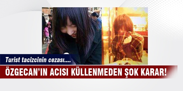Turiste taciz cezasında flaş gelişme!