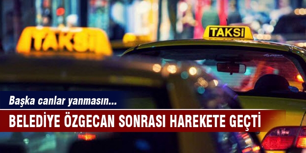 Belediye Özgecan sonrası harekete geçti!