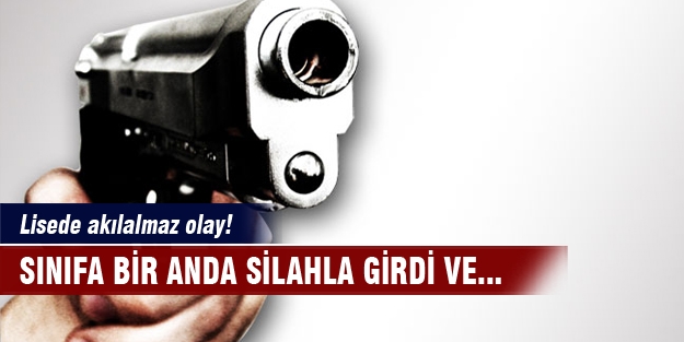 14 yaşındaki çocuk sınıfa elinde silahla girip...