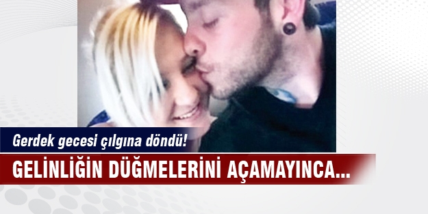 Gelinliğin düğmelerini açamayan damat kriz geçirdi!