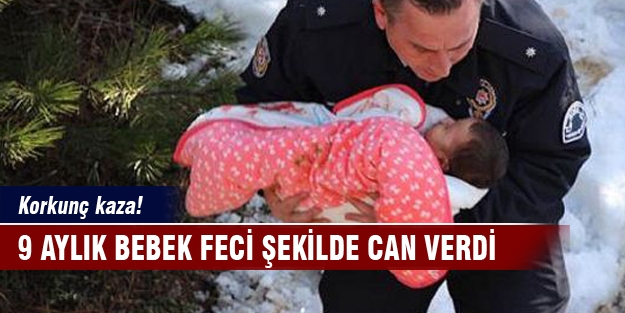 9 aylık bebek feci şekilde can verdi