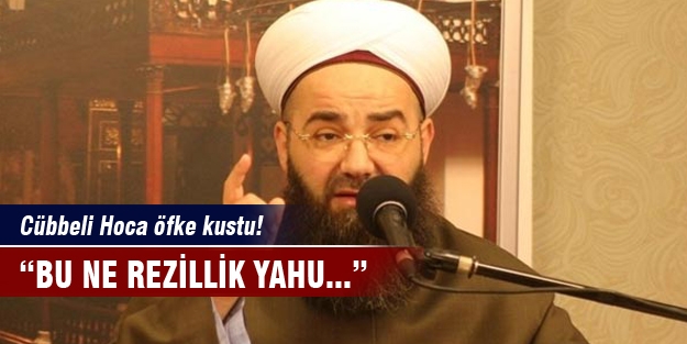 Cübbeli Hoca öfke kustu!