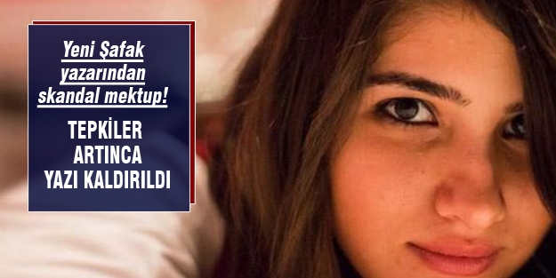 Yeni Şafak yazarından Özgecan'a skandal mektup!