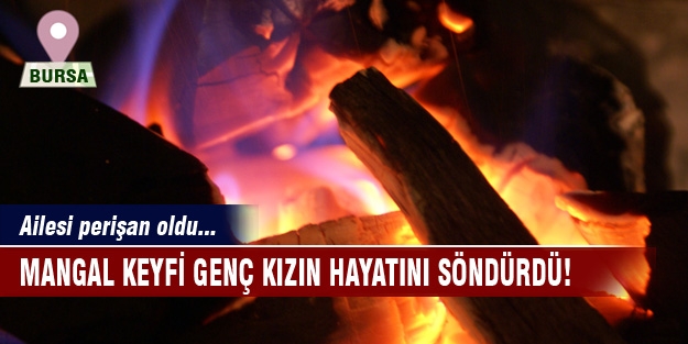 Mangal genç kızı canından etti!