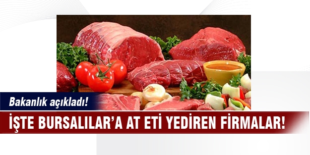 Bursalılar'a at eti yediren firmalar belli oldu!