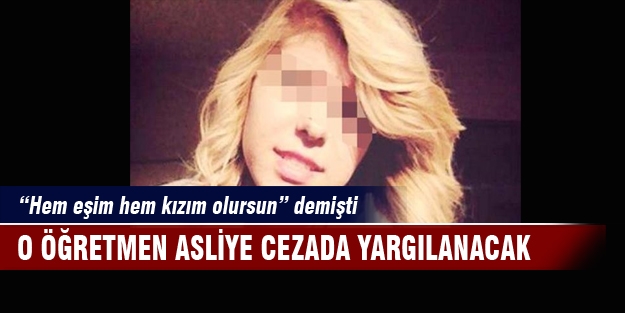 Sapık öğretmen asliye cezada yargılanacak