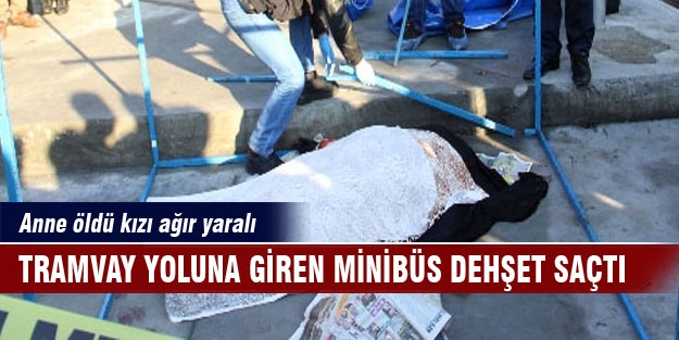 Minibüs dehşet saçtı: 1 ölü