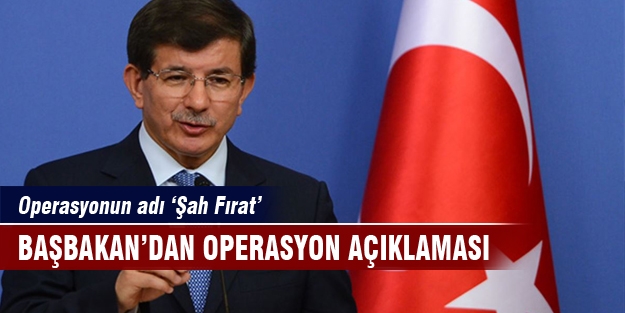 Başbakan'dan Süleyman Şah operasyonuna ilk açıklama