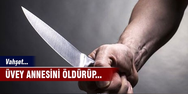 Vahşet! Üvey annesini...