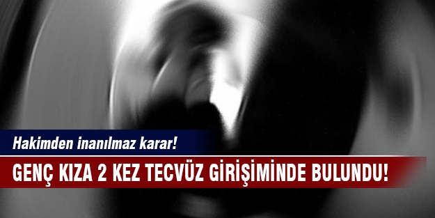 Genç kıza tecavüz teşebbüsüne skandal ceza!