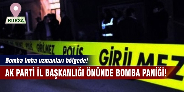 AK Parti Bursa binası önünde bomba paniği!