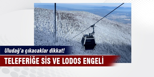 Teleferiğe sis ve lodos engeli