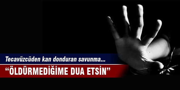 Tecavüzcüden kan donduran savunma