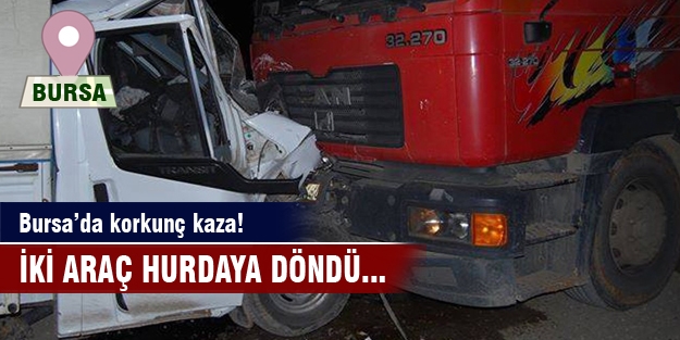 Bura'da korkunç kaza! İki araç hurdaya döndü...