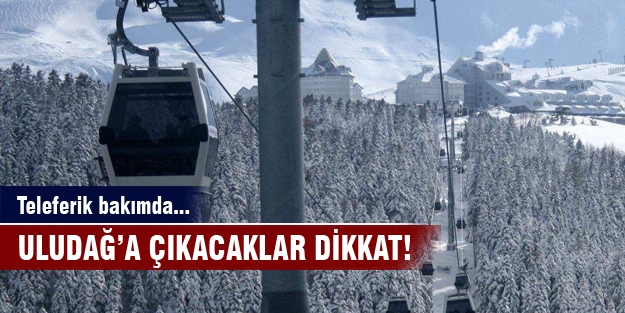 Bursalılar dikkat! Teleferik bakımda...
