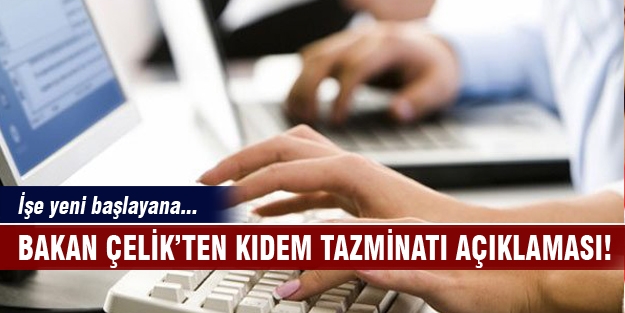 Bakan Çelik'ten kıdem tazminatı açıklaması