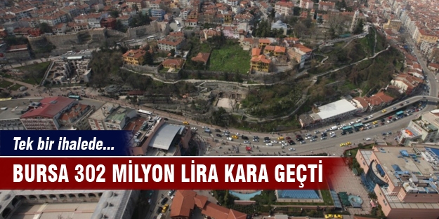 Bursa, tek bir ihalede 302 milyon lira kara geçti