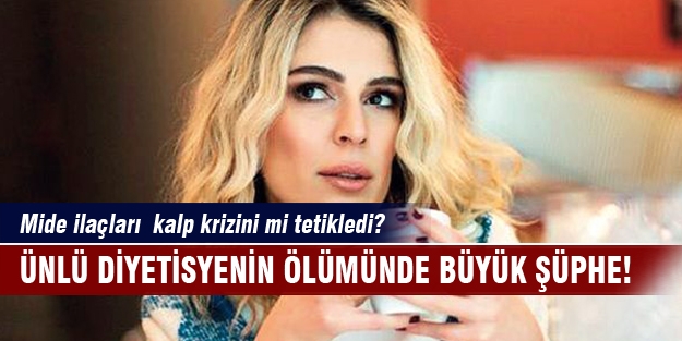 Ünlü diyetisyenin ölümünde büyük şüphe!