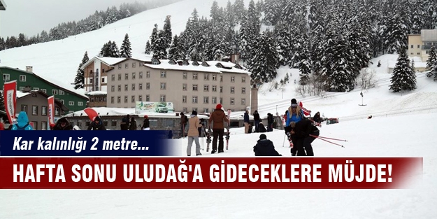 Hafta sonu Uludağ'a gideceklere müjde!