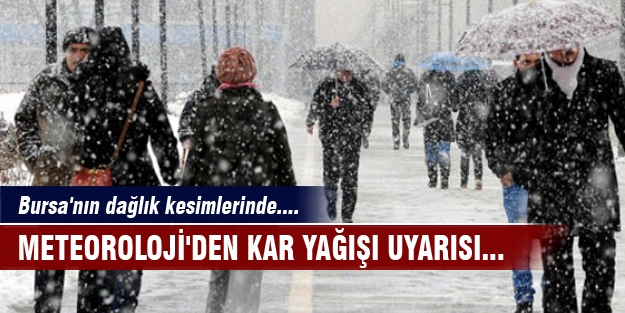 Bursalılar dikkat! Meteoroloji'den kar yağışı uyarısı...