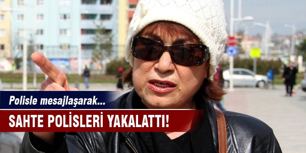 Sahte polisleri mesajla yakalattı