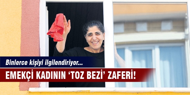 Emekçi kadının ‘toz bezi’ zaferi!