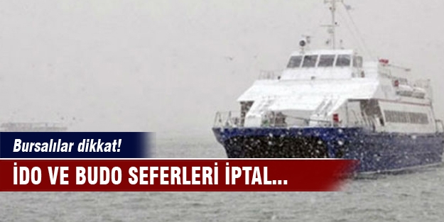 Bursalılar dikkat! İDO ve BUDO seferleri iptal