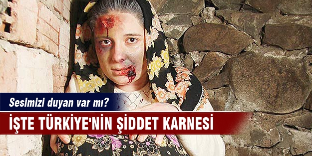 İşte Türkiye'nin şiddet karnesi
