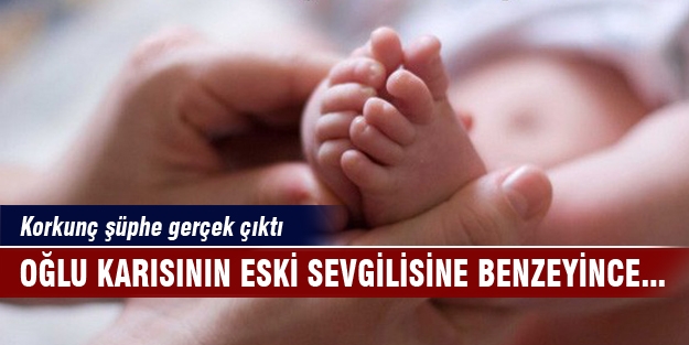 Oğlu karısının eski sevgilisine benzeyince...