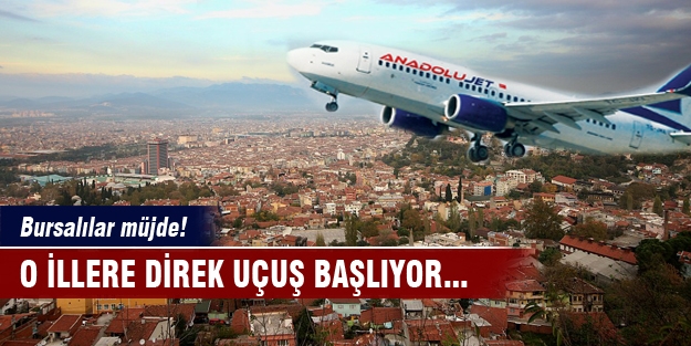 Bursalılar müjde! O illere direk uçuş başlıyor