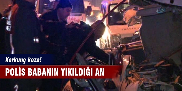 Korkunç kaza! Polis babanın yıkıldığı an...