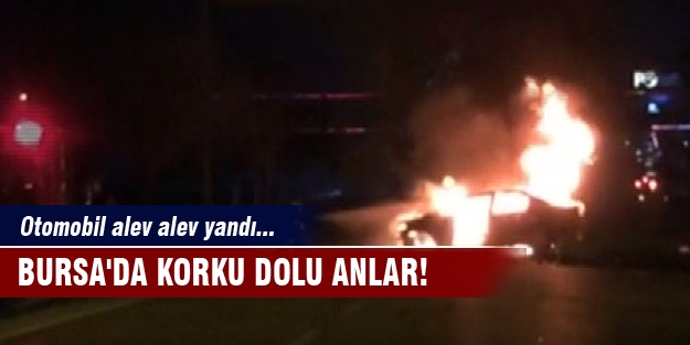 Bursa'da korku dolu anlar! Otomobil alev alev yandı...