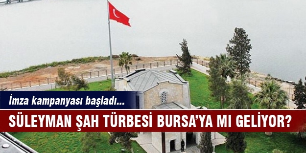 Süleyman Şah Türbesi için Bursa'da imza kampanyası!