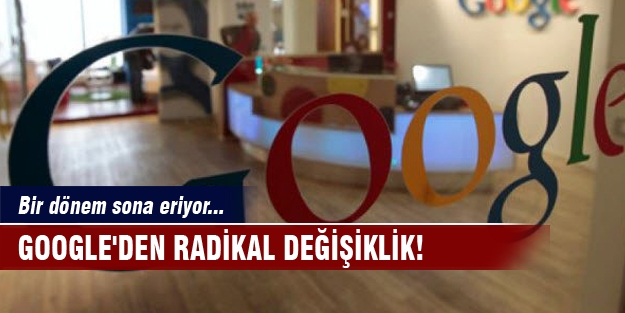 Google'den radikal değişiklik! Bir dönem sona eriyor